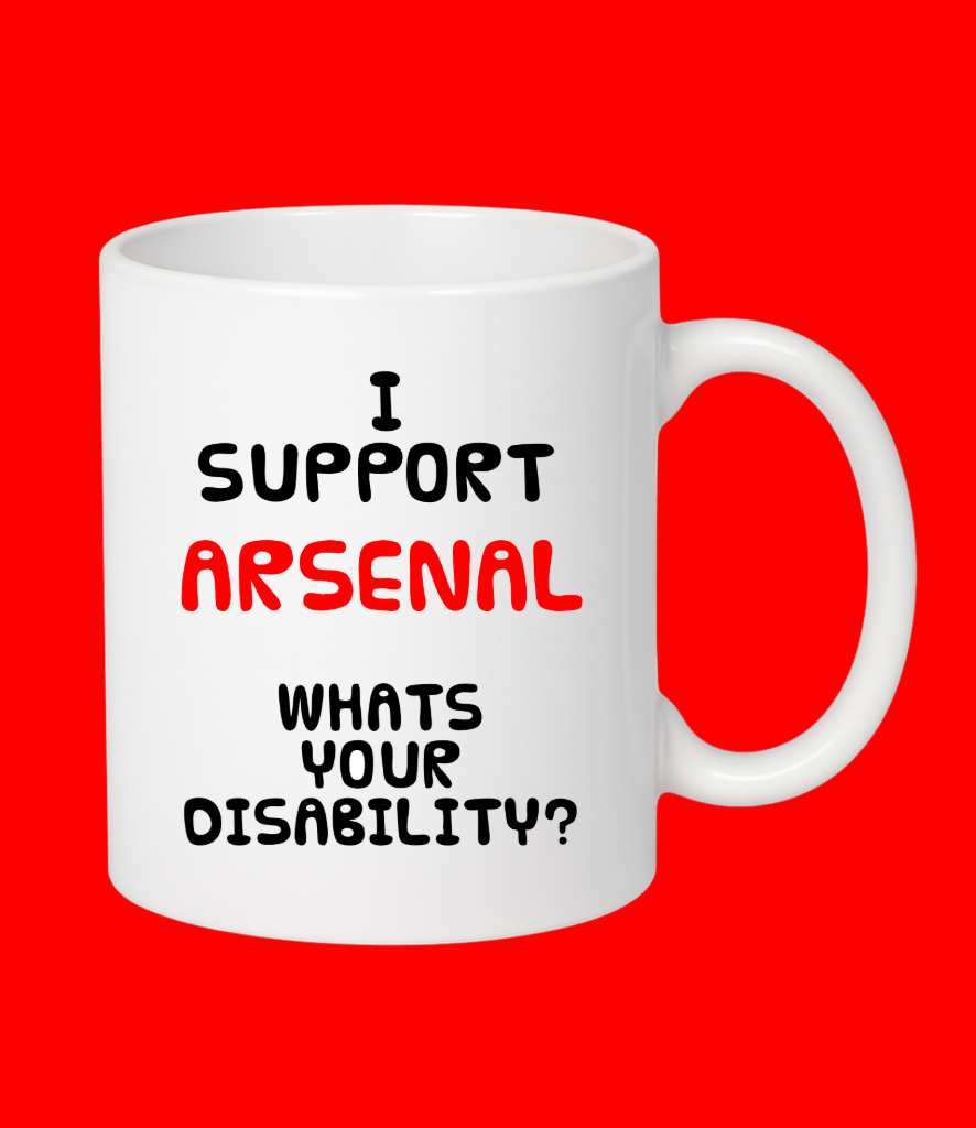 I Support Arsenal..What's Your Disability?
