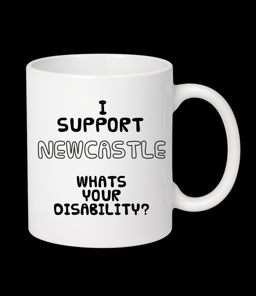 I Support Newcastle..What's Your Disability?